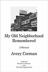 My Old Neighborhood Remembered: A Memoir (Hardcover)