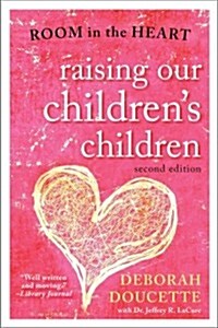 Raising Our Childrens Children: Room in the Heart (Paperback, 2)