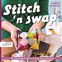 Stitch n Swap: 25 Handmade Projects to Sew, Give & Receive (Paperback)