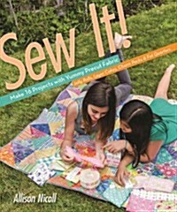 Sew It!: Make 17 Projects with Yummy Precut Fabric--Jelly Rolls, Layer Cakes, Charm Packs & Fat Quarters (Paperback)