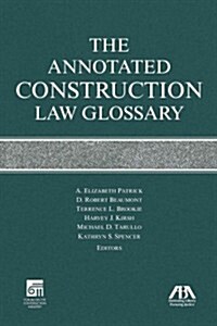 The Annotated Construction Law Glossary (Paperback)