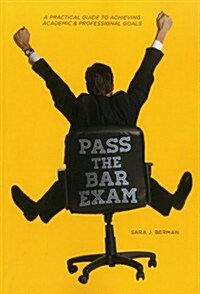 Pass the Bar: A Practical Guide to Achieving Academic & Professional Goals (Paperback)