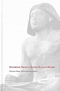 Diachronic Trends in Ancient Egyptian History: Studies Dedicated to the Memory of Eva Pardey (Paperback)