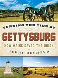 Turning the Tide at Gettysburg: How Maine Saved the Union (Paperback)