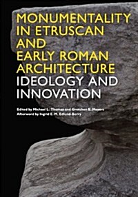 Monumentality in Etruscan and Early Roman Architecture: Ideology and Innovation (Paperback)