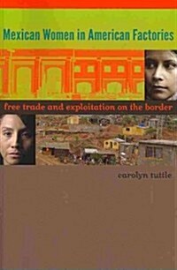 Mexican Women in American Factories: Free Trade and Exploitation on the Border (Paperback)