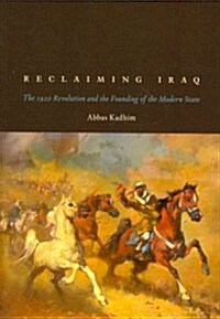 Reclaiming Iraq: The 1920 Revolution and the Founding of the Modern State (Paperback)