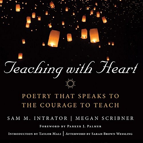 Teaching with Heart: Poetry That Speaks to the Courage to Teach (Hardcover)