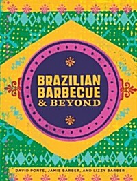 Brazilian Barbecue & Beyond (Hardcover)