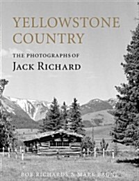 Yellowstone Country: The Photographs of Jack Richard (Paperback)