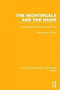 The Nightingale and the Hawk : A Psychological Study of Keats Ode (Hardcover)