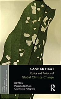 Canned Heat : Ethics and Politics of Global Climate Change (Hardcover)