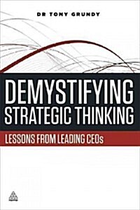 Demystifying Strategic Thinking : Lessons from Leading CEOs (Paperback)