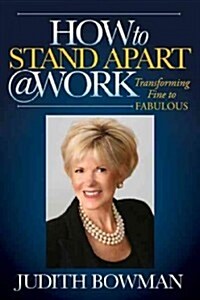 How to Stand Apart @ Work: Transforming Fine to Fabulous (Hardcover)