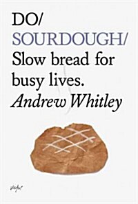 Do Sourdough : Slow Bread for Busy Lives (Paperback)