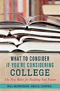 What to Consider If Youre Considering College: New Rules for Education and Employment (Paperback)