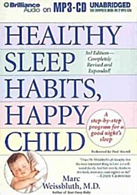 Healthy Sleep Habits, Happy Child: A Step-By-Step Program for a Good Nights Sleep (MP3 CD, 3, Revised, Expand)