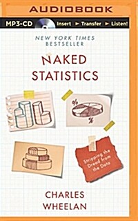 Naked Statistics: Stripping the Dread from the Data (MP3 CD)