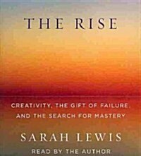 The Rise: Creativity, the Gift of Failure, and the Search for Mastery (Audio CD)