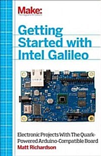 Getting Started with Intel Galileo: Electronic Projects with the Quark-Powered Arduino-Compatible Board (Paperback)