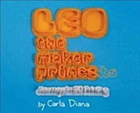 Leo the Maker Prince: Journeys in 3D Printing (Hardcover)