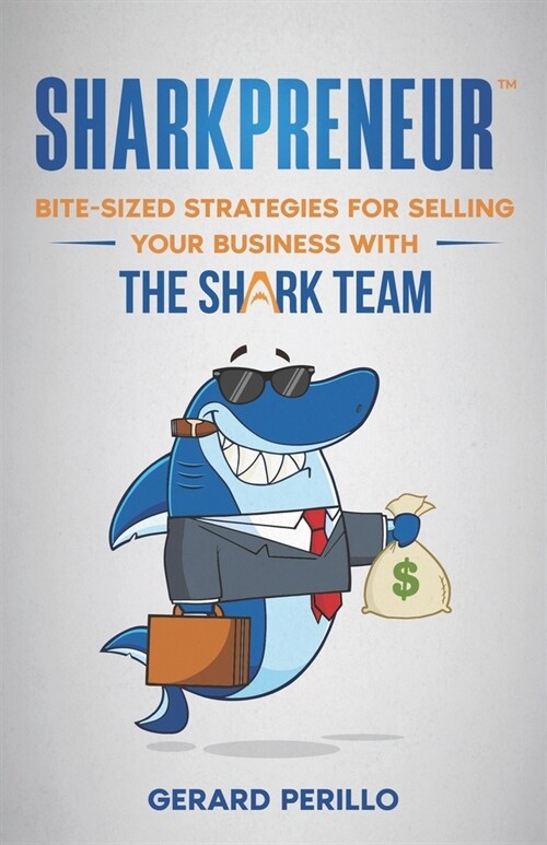 Sharkpreneur: Bite-Sized Strategies for Selling Your Business With the Shark Team (Paperback)