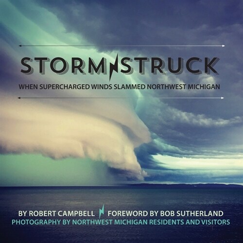 Storm Struck: When Supercharged Winds Slammed Northwest Michigan (Paperback)