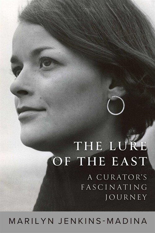 The Lure of the East: A Curators Fascinating Journey (Hardcover)