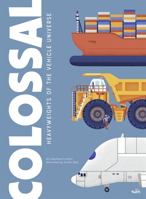 Colossal: Heavyweights of the Vehicle Universe (Hardcover)