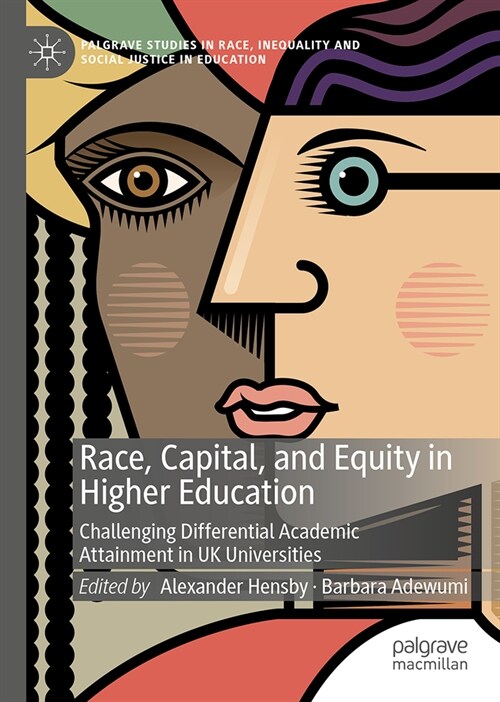 Race, Capital, and Equity in Higher Education: Challenging Differential Academic Attainment in UK Universities (Hardcover, 2024)