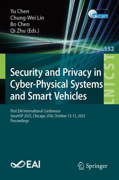 Security and Privacy in Cyber-Physical Systems and Smart Vehicles: First Eai International Conference, Smartsp 2023, Chicago, Usa, October 12-13, 2023 (Paperback, 2024)