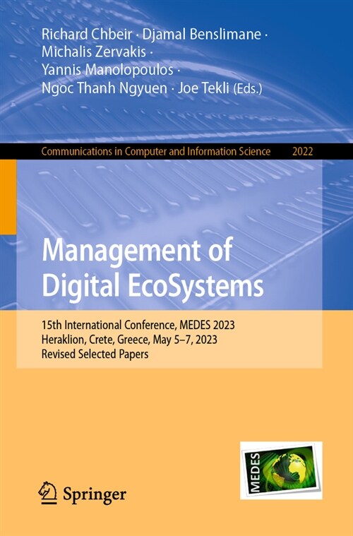 Management of Digital Ecosystems: 15th International Conference, Medes 2023, Heraklion, Crete, Greece, May 5-7, 2023, Revised Selected Papers (Paperback, 2024)