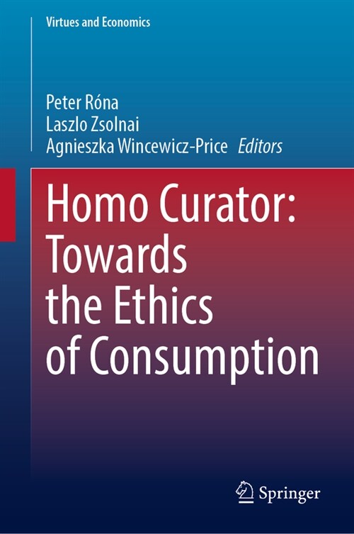 Homo Curator: Towards the Ethics of Consumption (Hardcover, 2024)
