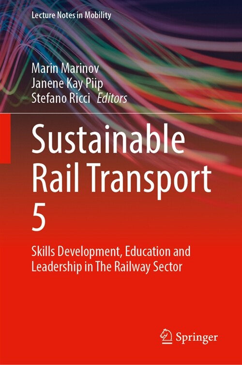 Sustainable Rail Transport 5: Skills Development, Education and Leadership in the Railway Sector (Hardcover, 2024)