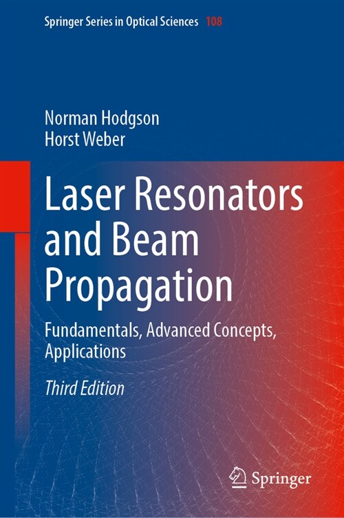 Laser Resonators and Beam Propagation: Fundamentals, Advanced Concepts, Applications (Hardcover, 3, 2024)