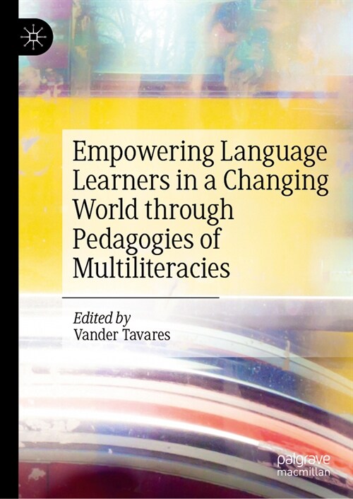 Empowering Language Learners in a Changing World Through Pedagogies of Multiliteracies (Hardcover, 2024)