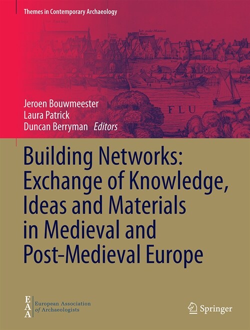 Building Networks: Exchange of Knowledge, Ideas and Materials in Medieval and Post-Medieval Europe (Hardcover, 2024)