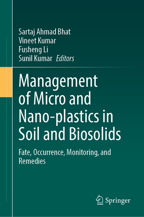Management of Micro and Nano-Plastics in Soil and Biosolids: Fate, Occurrence, Monitoring, and Remedies (Hardcover, 2024)
