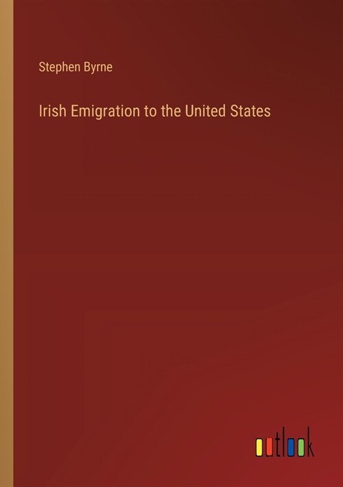 Irish Emigration to the United States (Paperback)