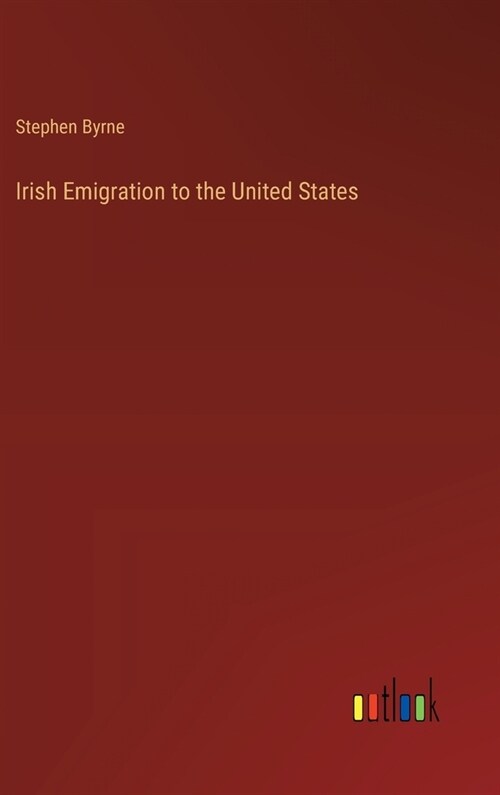 Irish Emigration to the United States (Hardcover)