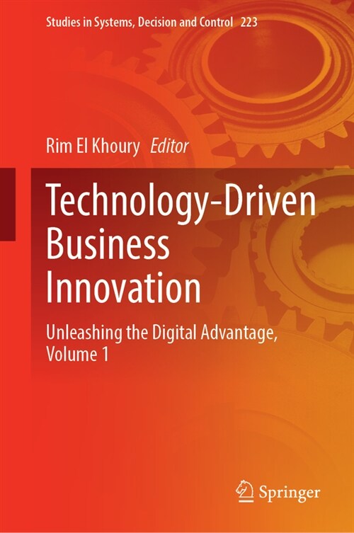 Technology-Driven Business Innovation: Unleashing the Digital Advantage, Volume 1 (Hardcover, 2024)