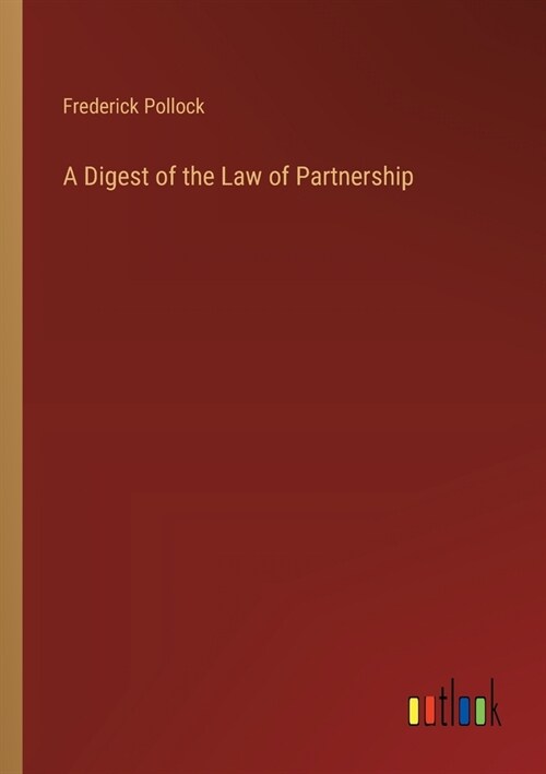 A Digest of the Law of Partnership (Paperback)