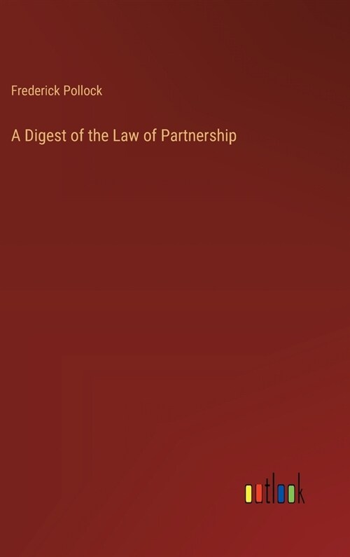 A Digest of the Law of Partnership (Hardcover)