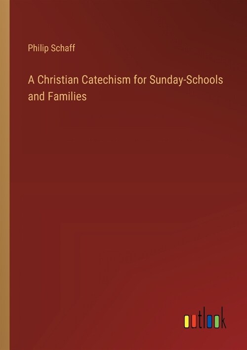 A Christian Catechism for Sunday-Schools and Families (Paperback)