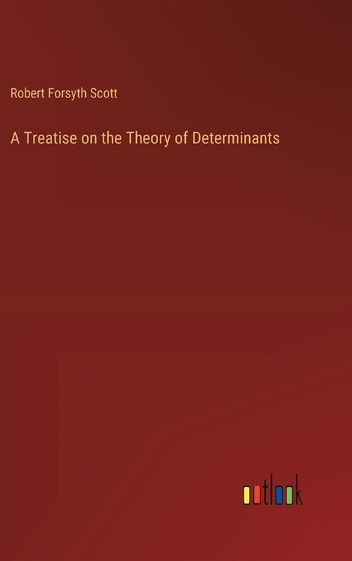 A Treatise on the Theory of Determinants (Hardcover)