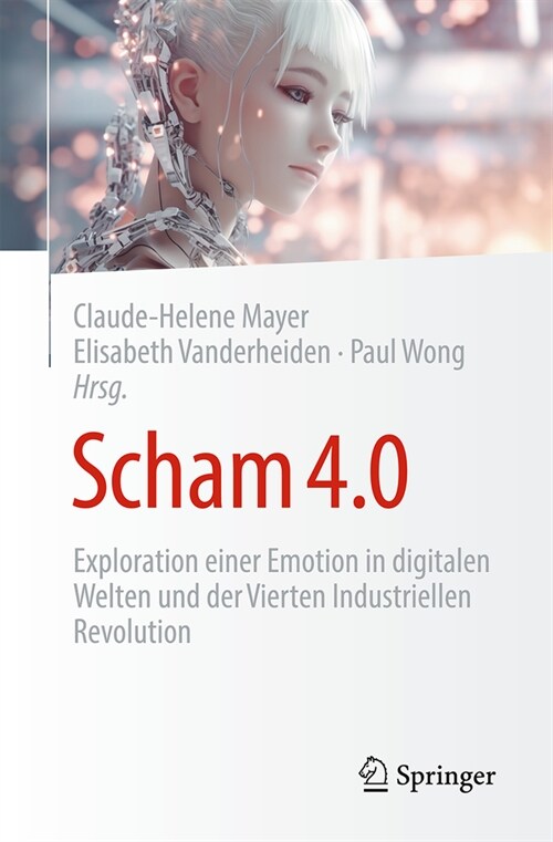 Scham 4.0: Exploration Einer Emotion in Digitalen Welten Und Der Vierten Industriellen Revolution (Paperback, 2024)
