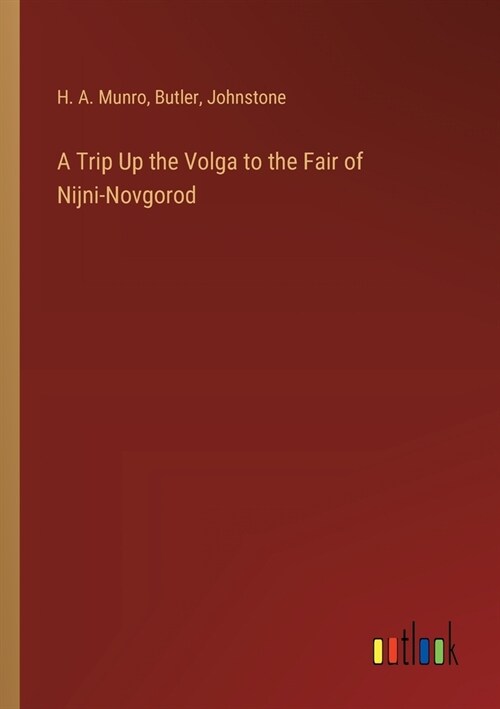 A Trip Up the Volga to the Fair of Nijni-Novgorod (Paperback)