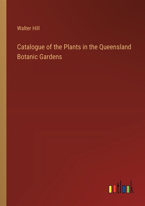 Catalogue of the Plants in the Queensland Botanic Gardens (Paperback)