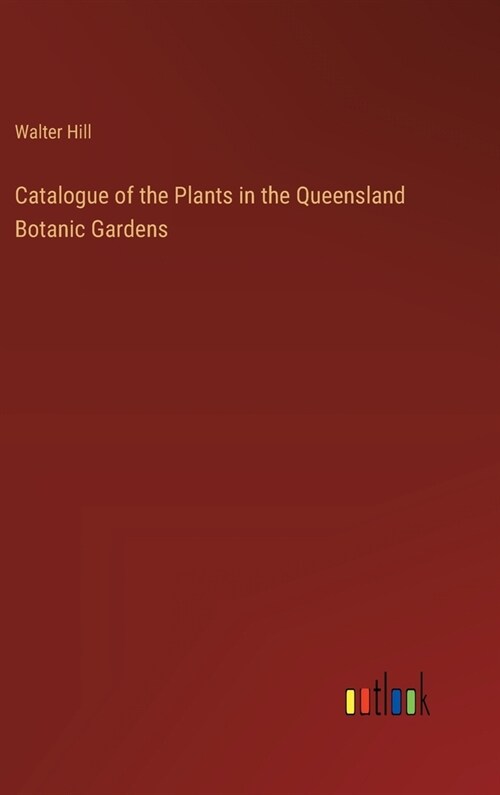 Catalogue of the Plants in the Queensland Botanic Gardens (Hardcover)