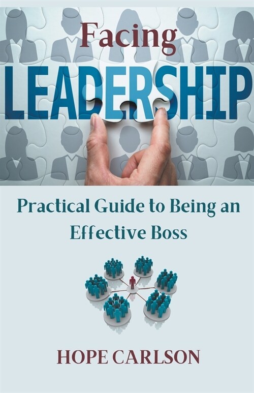 Facing Leadership Practical Guide to Being an Effective Boss (Paperback)